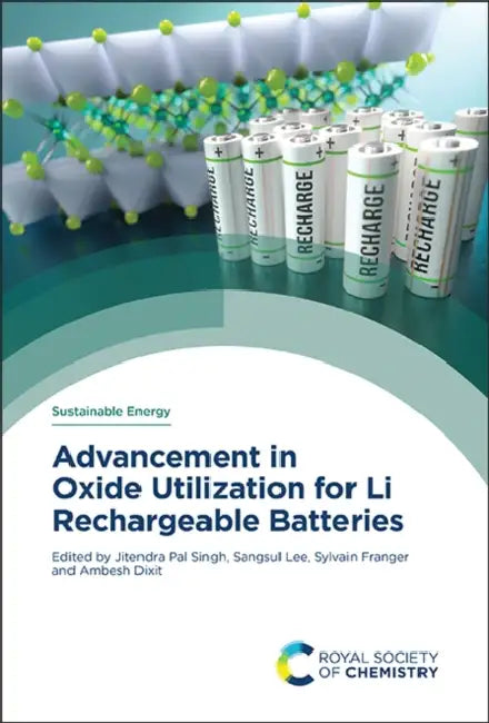Advancement in Oxide Utilization for Li Rechargeable Batteries by Jitendra Pal Singh, Sangsul Lee, Sylvain Franger