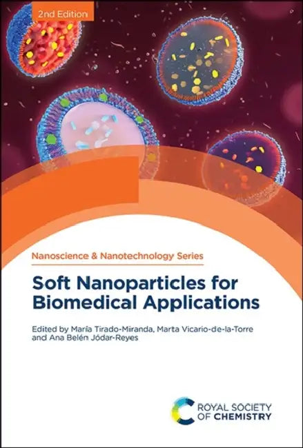 Soft Nanoparticles for Biomedical Applications by María Tirado-Miranda, Marta Vicario-De-La-Torre, Ana Belén Jódar-Reyes