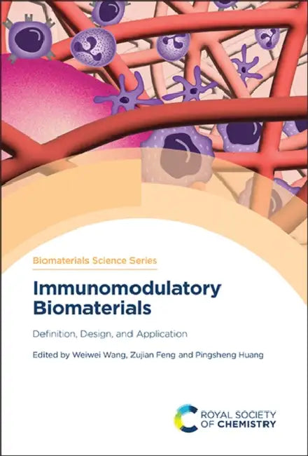 Immunomodulatory Biomaterials: Definition, Design, and Application by Weiwei Wang, Zujian Feng, Pingsheng Huang