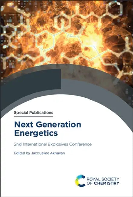 Next Generation Energetics: 2nd International Explosives Conference by Jacqueline Akhavan