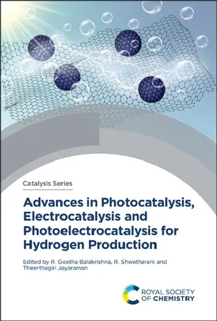 Advances in Photocatalysis, Electrocatalysis and Photoelectrocatalysis for Hydrogen Production by R. Geetha Balakrishna, R. Shwetharani, Theerthagiri Jayaraman