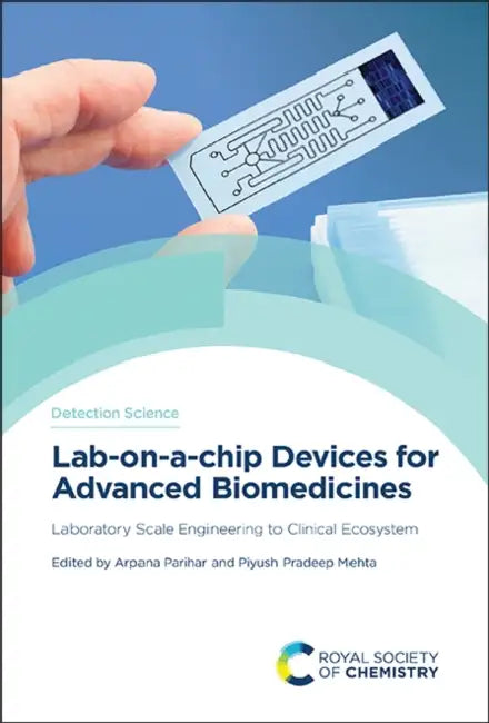 Lab-On-A-Chip Devices for Advanced Biomedicines: Laboratory Scale Engineering to Clinical Ecosystem by Arpana Parihar, Piyush Pradeep Mehta