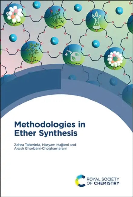 Methodologies in Ether Synthesis by Zahra Taherinia, Maryam Hajjami, Arash Ghorbani-Choghamarani