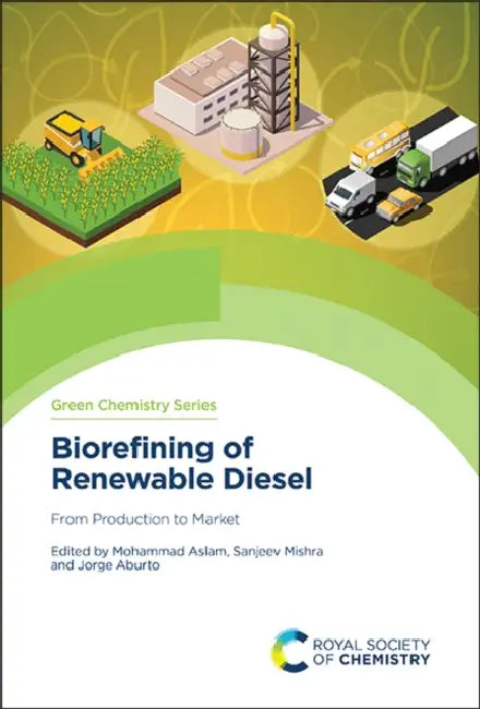 Biorefining of Renewable Diesel: From Production to Market by Mohammad Aslam, Sanjeev Mishra, Jorge Aburto