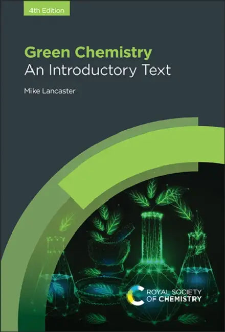 Green Chemistry: An Introductory Text by Mike Lancaster