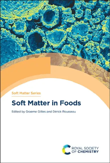 Soft Matter in Foods by Graeme Gillies, Dérick Rousseau