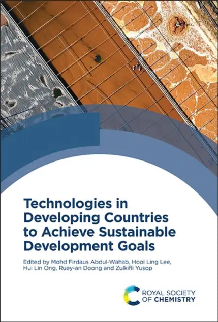Technologies in Developing Countries to Achieve Sustainable Development Goals by Mohd Firdaus Abdul-Wahab, Hooi Ling Lee, Hui Lin Ong