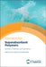 Superabsorbent Polymers: Synthesis, Properties and Applications by Aiqin Wang, Yongfeng Zhu