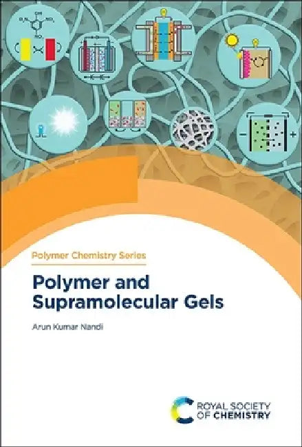 Polymer and Supramolecular Gels by Arun Kumar Nandi