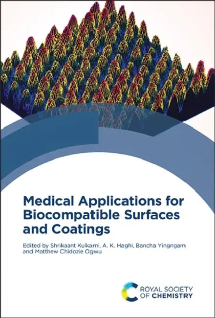 Medical Applications for Biocompatible Surfaces and Coatings by Shrikaant Kulkarni, A. K. Haghi, Bancha Yingngam