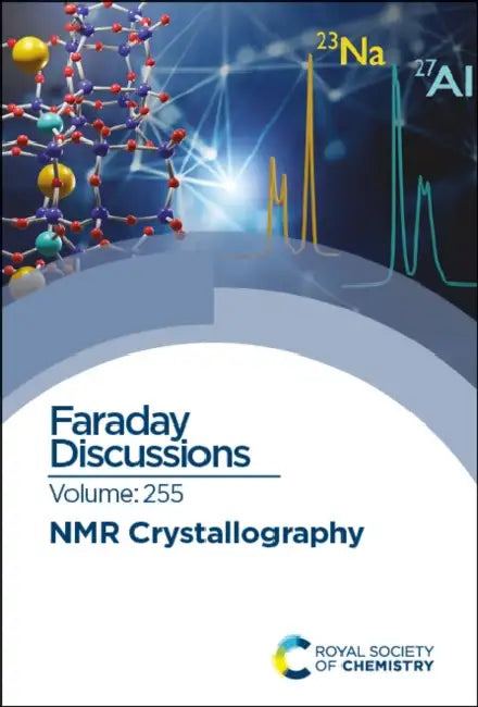 NMR Crystallography: Faraday Discussion 255 by Royal Society of Chemistry
