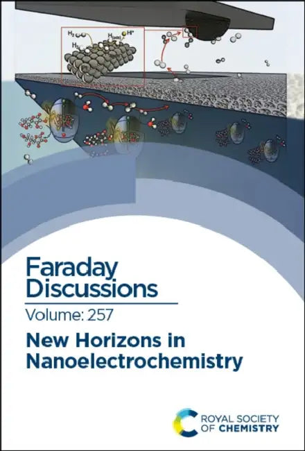 New Horizons in Nanoelectrochemistry: Faraday Discussion 257 by Royal Society of Chemistry