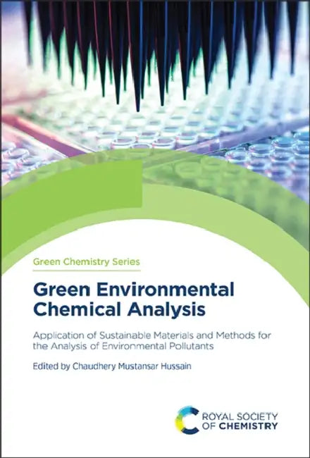 Green Environmental Chemical Analysis: Application of Sustainable Materials and Methods for the Analysis of Environmental Pollutants by Chaudhery Mustansar Hussain