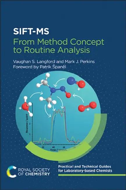Sift-MS: From Method Concept to Routine Analysis by Vaughan S. Langford, Mark J. Perkins, Patrik Spaněl