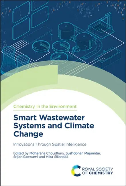 Smart Wastewater Systems and Climate Change: Innovations Through Spatial Intelligence by Moharana Choudhury, Sushobhan Majumdar, Srijan Goswami