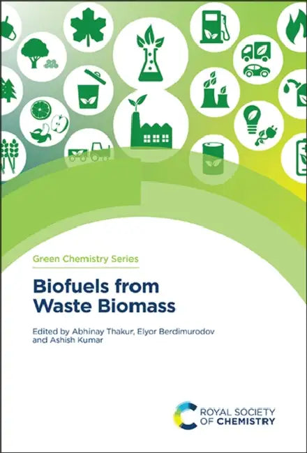 Biofuels from Waste Biomass by Abhinay Thakur, Elyor Berdimurodov, Ashish Kumar
