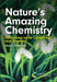 Nature's Amazing Chemistry: Reflections on Its Complexity and Diversity by Michael Freemantle
