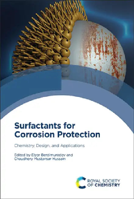 Surfactants for Corrosion Protection: Chemistry, Design and Applications by Elyor Berdimurodov, Chaudhery Mustansar Hussain