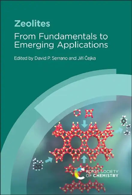 Zeolites: From Fundamentals to Emerging Applications by David P. Serrano, Jiří Čejka