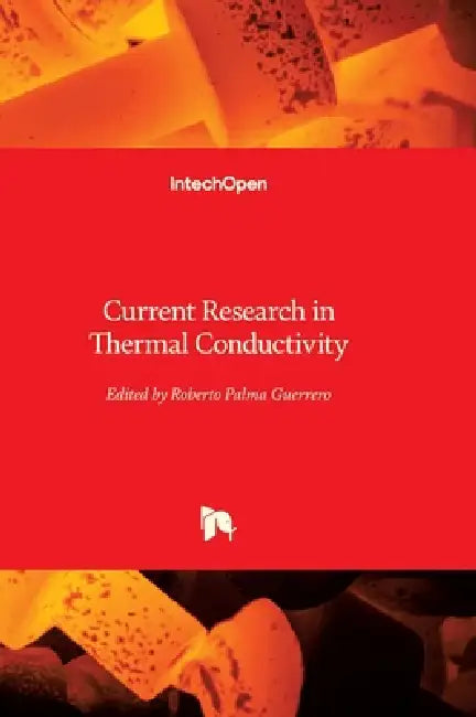 Current Research in Thermal Conductivity by Roberto Palma Guerrero