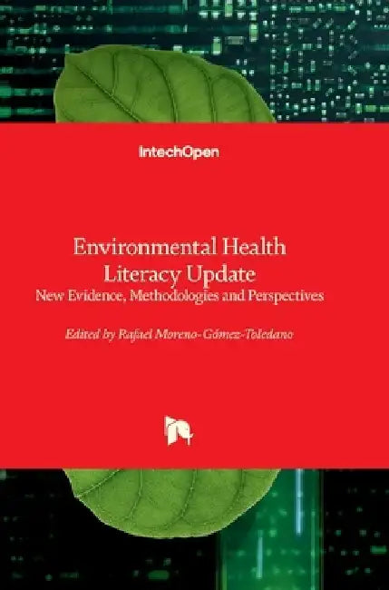 Environmental Health Literacy Update - New Evidence, Methodologies and Perspectives: New Evidence, Methodologies and Perspectives by Rafael Moreno-Gómez-Toledano