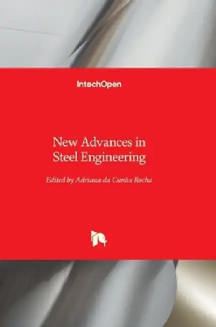 New Advances in Steel Engineering by Adriana Da Cunha Rocha