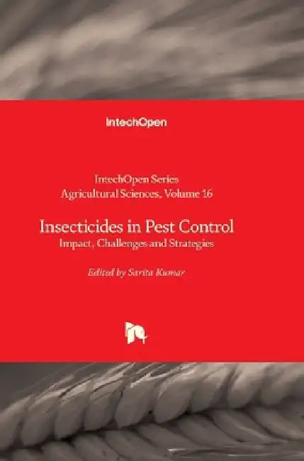 Insecticides in Pest Control - Impact, Challenges and Strategies: Impact, Challenges and Strategies by W. James Grichar