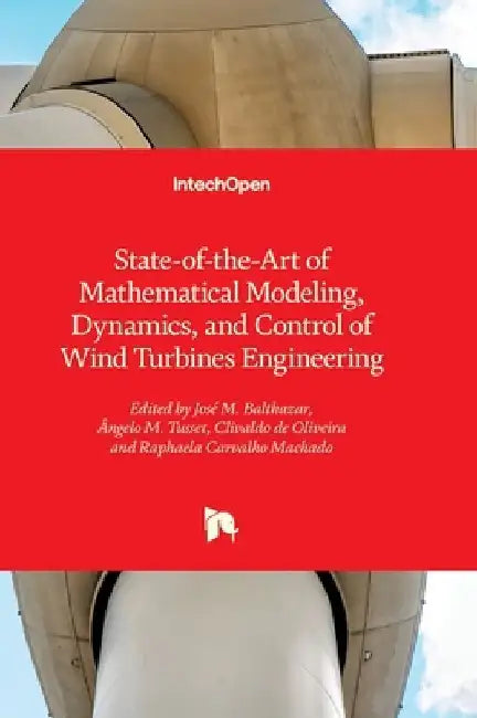 State-of-the-Art of Mathematical Modeling, Dynamics, and Control of Wind Turbines Engineering by José M. Balthazar