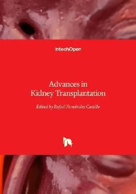 Advances in Kidney Transplantation by Rafael Fernández Castillo