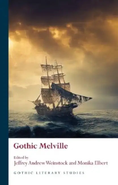 Gothic Melville by Jeffrey Andrew Weinstock, Monika Elbert