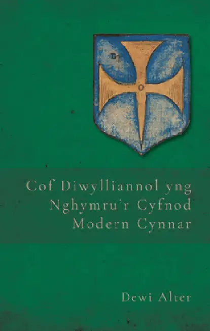 Cof Diwylliannol yng Nghymru’r Cyfnod Modern Cynnar by Dewi Alter