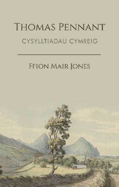 Thomas Pennant: Cysylltiadau Cymreig by Ffion Mair Jones
