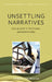 Unsettling Narratives: Folklore's Textual Geographies by James Thurgill