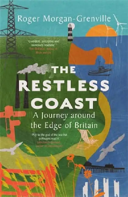 The Restless Coast : A Journey Around The Edge Of Britain by Roger Morgan-Grenville