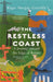 The Restless Coast : A Journey Around The Edge Of Britain by Roger Morgan-Grenville