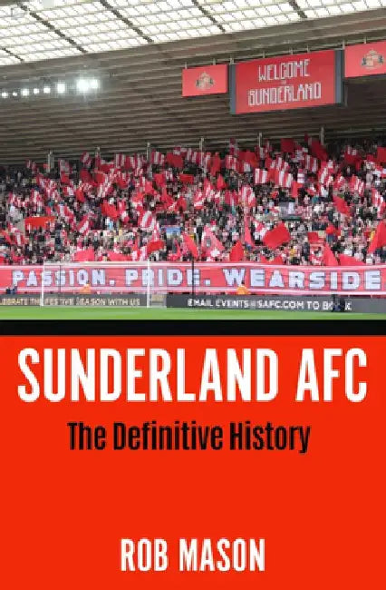Sunderland AFC: The Definitive History by Rob Mason