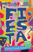 Fiesta : A Journey Through Festivity by Daniel Stables