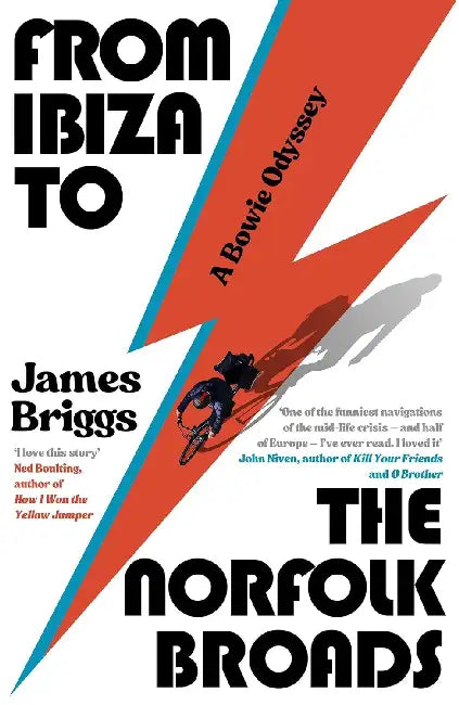 From Ibiza To The Norfolk Broads : A Bowie Odyssey by James Briggs