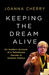 Keeping the Dream Alive: An Insider's Account of a Tumultuous Decade in Scottish Politics by Joanna Cherry