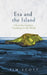 Eva And The Island : Life At The Loneliest Farmhouse In The World by Tim Ecott