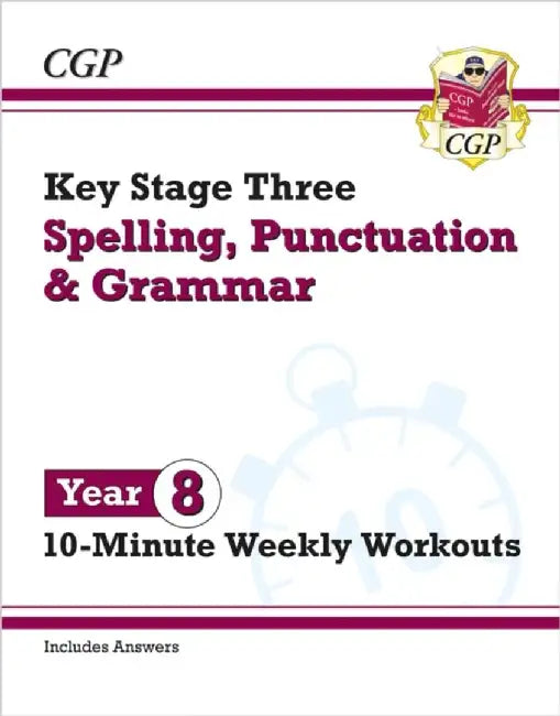 KS3 Year 8 Spelling, Punctuation and Grammar 10-Minute Weekly Workouts by CGP Books