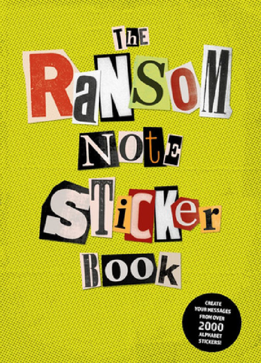 The Ransom Note Sticker Book: Thousands of Letters for Your Anonymous Messages by Luke Herriott