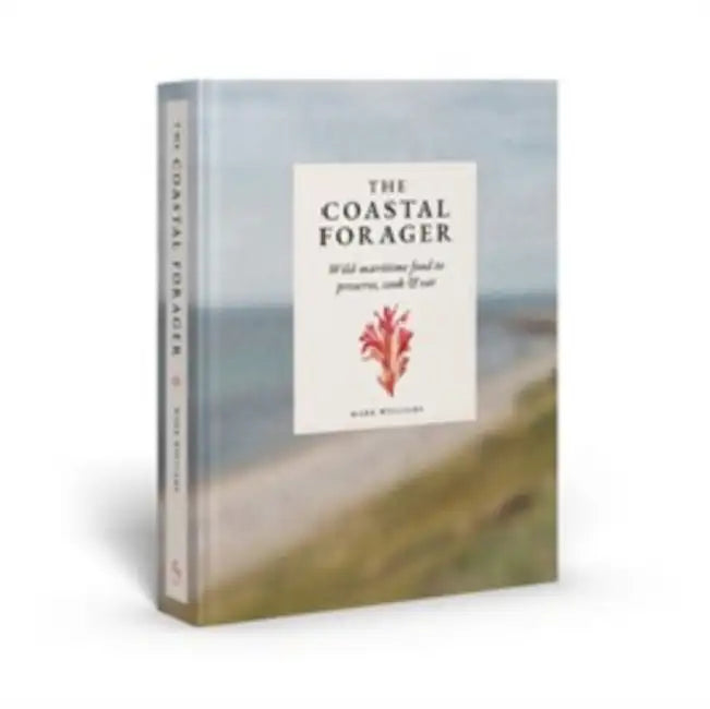 The Coastal Forager: A Guide to the Edible Opportunities of Our Amazing Coastlines by Mark L. Williams, Sofia Iva, Charles Emerson