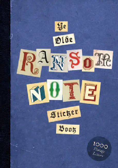 Ye Olde Ransom Note Sticker Book: Over 2000 Peel-Off Letters for Your Anonymous Messages by Luke Herriott