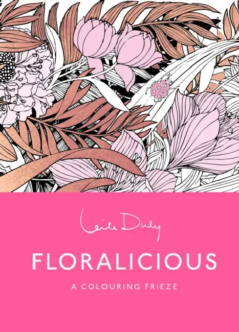 Floralicious: The Colouring Frieze: A Skittledog Colouring Frieze (sensational line drawings that unfold to reveal a spectacular, five-foot long image) by Leila Duly