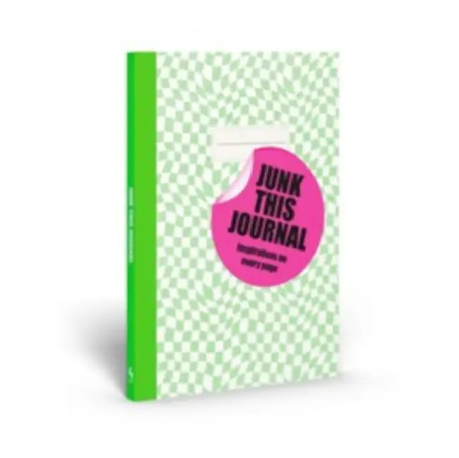 Junk This Journal: Inspirations on Every Page by Eleanor Blatherwick