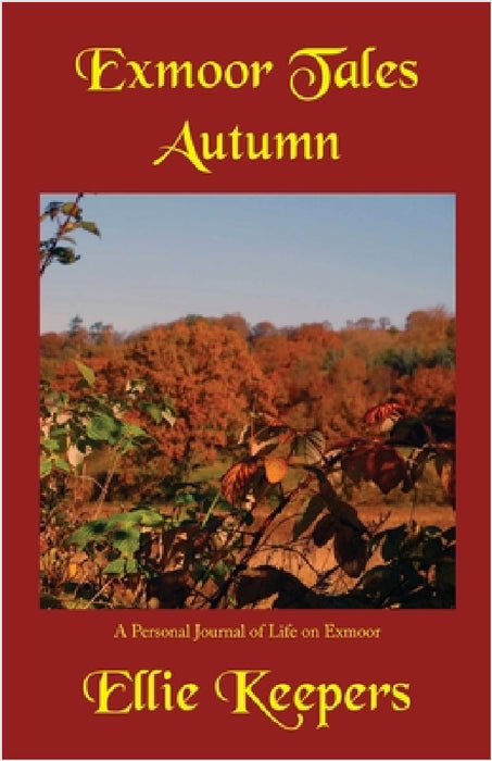 Exmoor Tales - Autumn: A Personal Journal of Life on Exmoor by Ellie Keepers