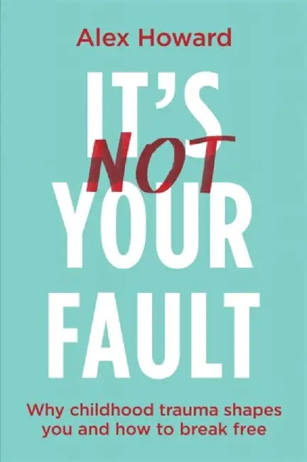 It’s Not Your Fault by Alex Howard