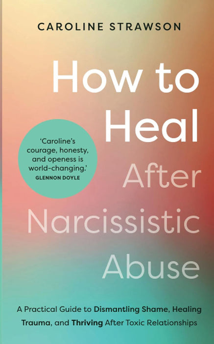 How to Heal After Narcissistic Abuse