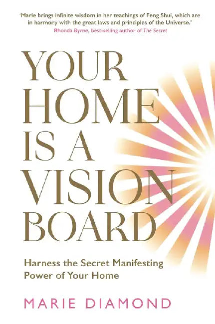 Your Home Is a Vision Board by Marie Diamond